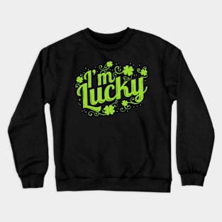 I'm Lucky Logo With Shamrocks For St. Patricks Day Crewneck Sweatshirt